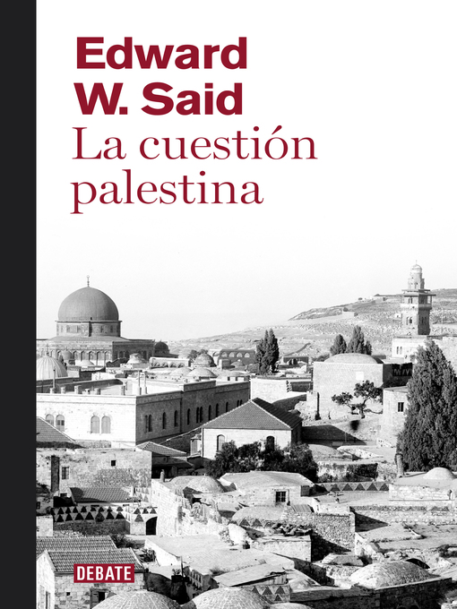 Title details for La cuestión palestina by Edward W. Said - Available